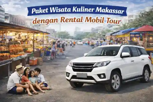 paket wisata kuliner makassar dengan rental mobil