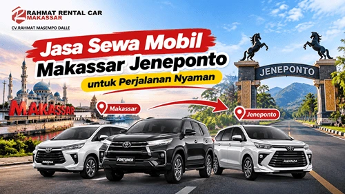 Jasa Sewa Mobil Makassar Jeneponto untuk Perjalanan Nyaman