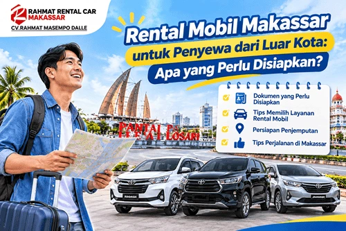 Rental Mobil Makassar untuk Penyewa dari Luar Kota Apa yang Perlu Disiapkan