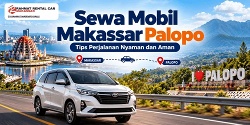 Sewa Mobil Makassar Palopo Tips Perjalanan Nyaman dan Aman